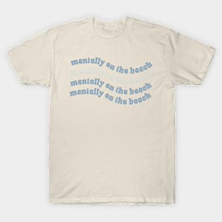 Mentally on the beach T-Shirt